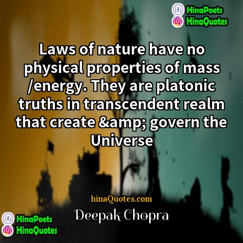 Deepak Chopra Quotes | Laws of nature have no physical properties